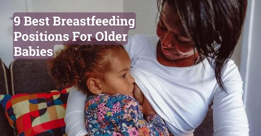Best Breastfeeding Positions For Older Babies