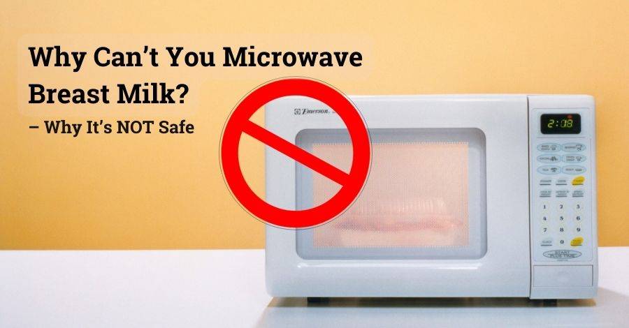 why can't you microwave breast milk