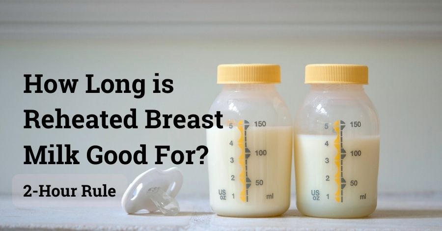 How Long is Reheated Breast Milk Good For